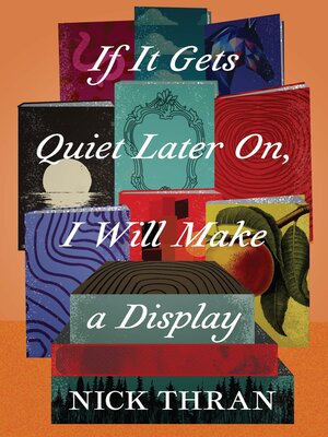 cover image of If It Gets Quiet Later On, I Will Make a Display